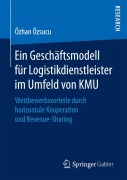 Cover-Bild zum Titel 'Ein Geschäftsmodell für Logistikdienstleister im Umfeld von KMU' von 'Özhan Özsucu'