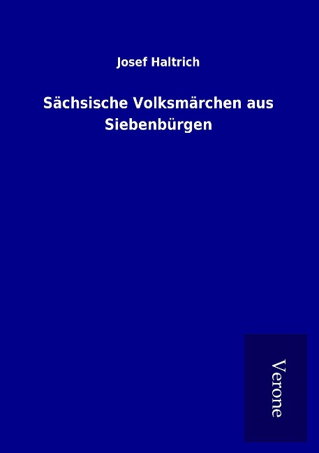 Sächsische Volksmärchen aus Siebenbürgen - Josef Haltrich