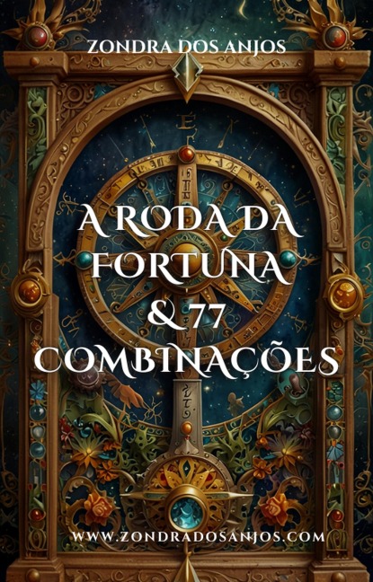 A Roda da Fortuna e 77 Combinações (Combinações do Tarô, #10) - Zondra Dos Anjos