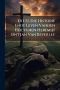 Cover-Bild zum Titel 'Dit Es Die Historie Ende Leven Vanden Heilyghen Heremijt Sint Jan Van Beverley' von ''