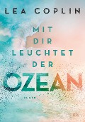 Cover-Bild zum Titel 'Mit dir leuchtet der Ozean' von 'Lea Coplin'