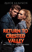Cover-Bild zum Titel 'Enchanted Souls Series Return To Crested Valley Book 4' von 'Alice Jamison'
