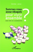 Cover-Bild zum Titel 'Sommes-nous assez éduqués pour vivre ensemble ?' von 'Mokhtar Lakehal'