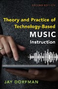 Cover-Bild zum Titel 'Theory and Practice of Technology-Based Music Instruction' von 'Jay Dorfman'