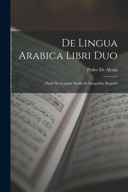 De Lingua Arabica Libri Duo - Pedro De Alcala