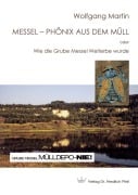 Cover-Bild zum Titel 'Messel - Phönix aus dem Müll' von 'Wolfgang Martin'