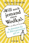 Cover-Bild zum Titel '"Will noch jemand einen Wodka?"' von 'Ross Mccammon'