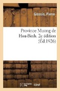 Cover-Bild zum Titel 'Province Muong de Hoa-Binh. 2e Édition' von 'Pierre Grossin'