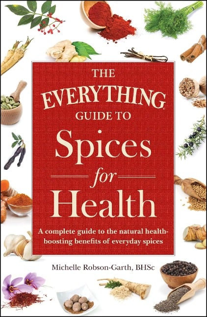 The Everything Guide to Spices for Health - Michelle Robson-Garth
