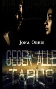 Cover-Bild zum Titel 'Gegen alle Tabus' von 'Jona Orbis'