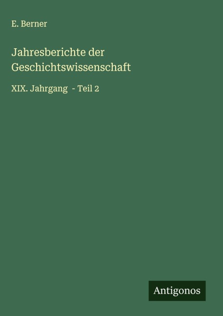 Jahresberichte der Geschichtswissenschaft - E. Berner
