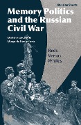 Cover-Bild zum Titel 'Memory Politics and the Russian Civil War' von 'Marlene Laruelle, Margarita Karnysheva'