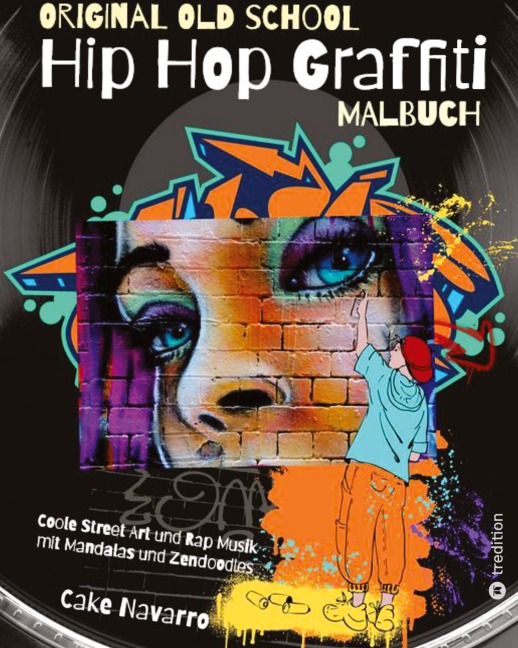 Grafitti Malbuch - Hip Hop Malbuch - Street Art Malbuch - Original Old School Hip Hop Malbuch - Cake Navarro