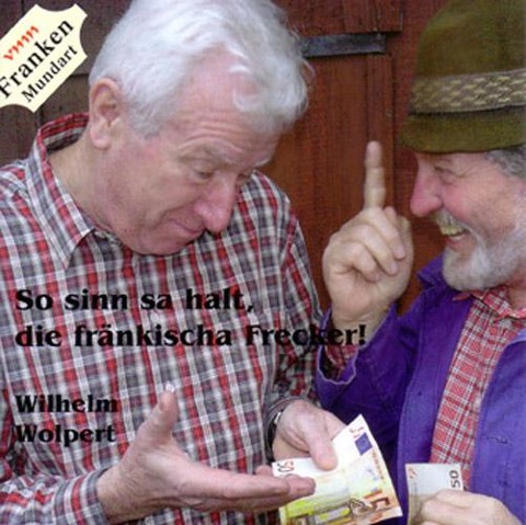 So sinn sa galt, die fränkischa Frecker - Wilhelm Wolpert