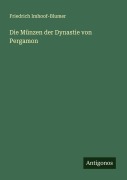 Die Münzen der Dynastie von Pergamon - Friedrich Imhoof-Blumer