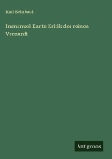 Cover-Bild zum Titel 'Immanuel Kants Kritik der reinen Vernunft' von 'Karl Kehrbach'