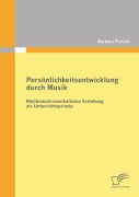 Cover-Bild zum Titel 'Persönlichkeitsentwicklung durch Musik: Rhythmisch-musikalische Erziehung als Unterrichtsprinzip' von 'Barbara Parisch'