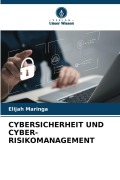 Cover-Bild zum Titel 'CYBERSICHERHEIT UND CYBER-RISIKOMANAGEMENT' von 'Elijah Maringa'