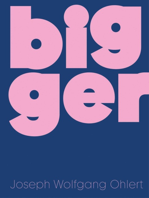 Bigger - 