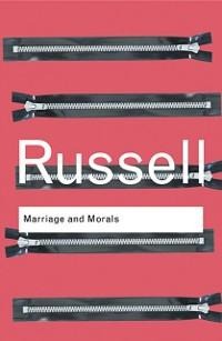 Marriage and Morals - Bertrand Russell