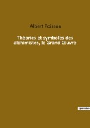 Cover-Bild zum Titel 'Théories et symboles des alchimistes, le Grand ¿uvre' von 'Albert Poisson'