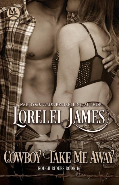 Cowboy Take Me Away - Lorelei James