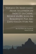 Cover-Bild zum Titel 'Voyage du marchand arabe Sulaymân en Inde et en Chine, rédigé en 851, suivi de remarques par Abû Zayd Hasan (vers 916)' von 'Gabriel Ferrand, Abu Zayd Hasan Ibn Yazid Sirafi'