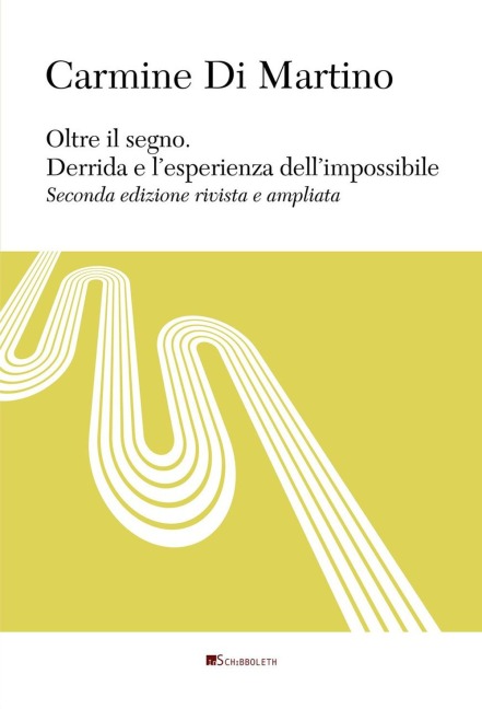 Oltre il segno. Derrida e l'esperienza dell'impossibile - Carmine Di Martino