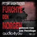 Cover-Bild zum Titel 'Fürchte den Morgen' von 'Peter Brentwood'