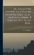 Cover-Bild zum Titel 'De Tocht Van Overste Van Daalen Door De Gajo-, Alas- En Bataklanden, 8 Februari Tot 23 Juli 1904...' von ''