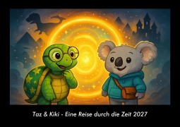 Cover-Bild zum Titel 'Taz & Kiki - Eine Reise durch die Zeit 2027 Fotokalender DIN A3' von 'Tobias Schmitt, Kevin Heber'