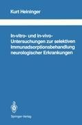 In-vitro- und in-vivo-Untersuchungen zur selektiven Immunadsorptionsbehandlung neurologischer Erkrankungen - Kurt Heininger