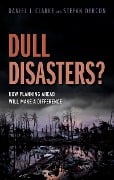 Cover-Bild zum Titel 'Dull Disasters?' von 'Daniel J. Clarke, Stefan Dercon'