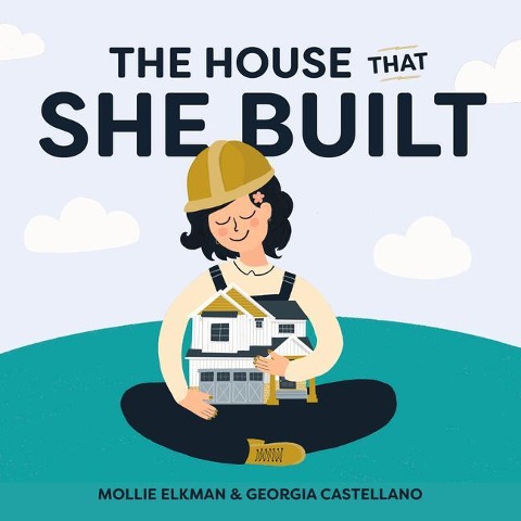 The House That She Built - Mollie Elkman