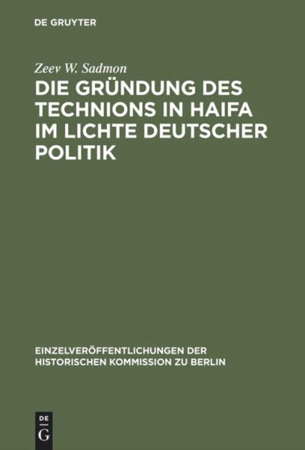 Die Gründung des Technions in Haifa im Lichte deutscher Politik - Zeev W. Sadmon