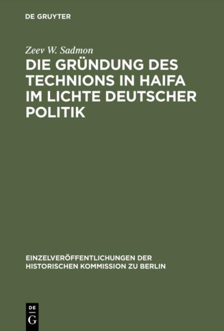 Die Gründung des Technions in Haifa im Lichte deutscher Politik - Zeev W. Sadmon