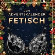 Cover-Bild zum Titel 'Dein Adventskalender: Fetisch' von 'Hannah Schmied'