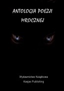 Cover-Bild zum Titel 'Antologia Poezji Mrocznej' von 'Instytut Promocji Kultury, Piotr Kasjas'