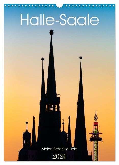 Halle/Saale - Meine Stadt im Licht (Wandkalender 2024 DIN A3 hoch), CALVENDO Monatskalender - Martin Wasilewski