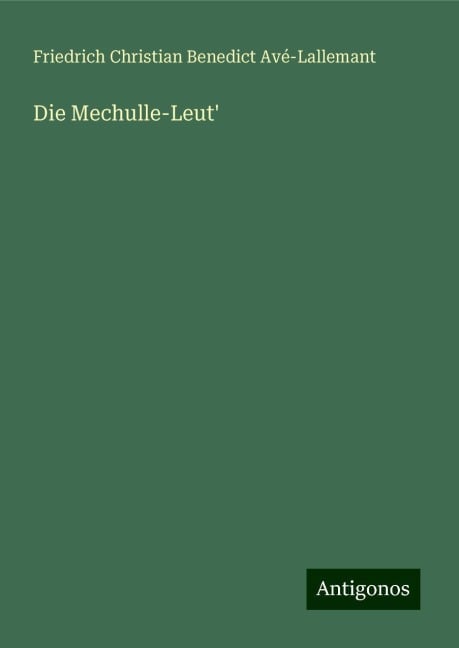 Die Mechulle-Leut' - Friedrich Christian Benedict Avé-Lallemant