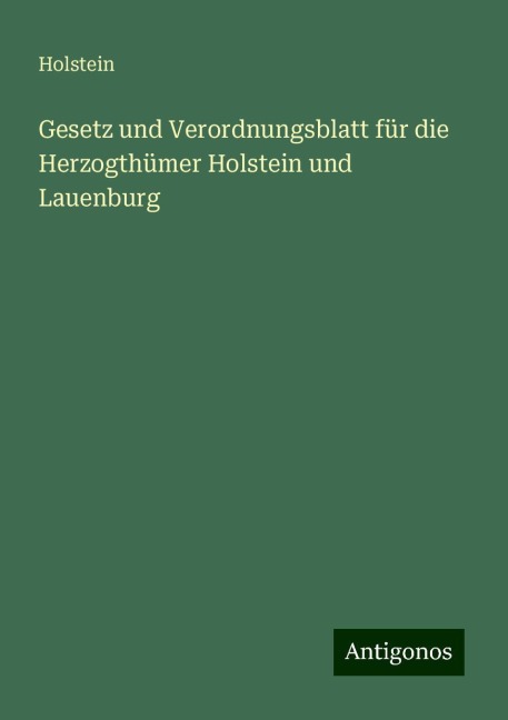 Gesetz und Verordnungsblatt für die Herzogthümer Holstein und Lauenburg - Holstein