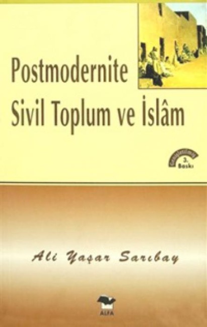 Postmodernite Sivil Toplum ve Islam - Ali Yasar Saribay