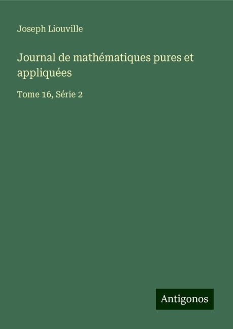 Journal de mathématiques pures et appliquées - Joseph Liouville