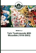 Cover-Bild zum Titel 'Türk Tiyatrosunda Milli Mücadele (1918-2003)' von 'Gülsün Koçer'