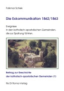 Cover-Bild zum Titel 'Die Exkommunikation 1862/1863, Ereignisse in den katholisch-apostolischen Gemeinden, die zur Spaltung führten' von 'Folkmar Schiek'