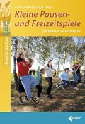 Kleine Pausen- und Freizeitspiele für drinnen und draußen - Anja Lange, Volker Döhring