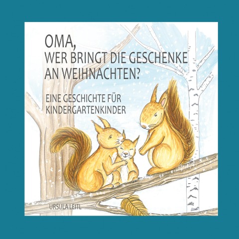 Oma, wer bringt die Geschenke an Weihnachten? - Ursula Leitl