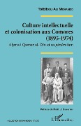 Cover-Bild zum Titel 'Culture intellectuelle et colonisation aux Comores (1895-1974)' von 'Ali Mohamed'