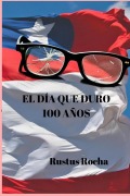 Cover-Bild zum Titel 'El día que duro cien años' von 'Rustus Rocha'