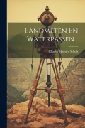 Cover-Bild zum Titel 'Landmeten En Waterpassen...' von 'Charles Mathieu Schols'